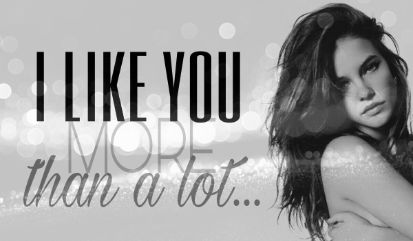 I like you more than a lot… #1