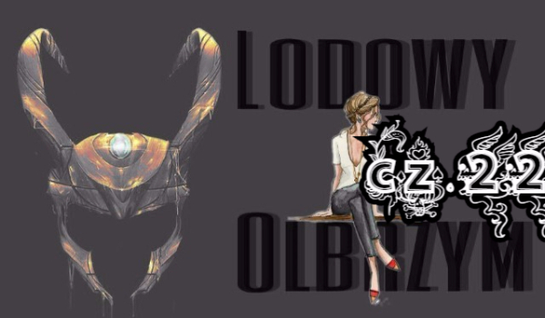 Lodowy olbrzym cz.22