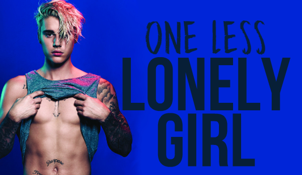 One less lonely girl. #2