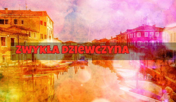 Zwykła Dziewczyna (L.D)  #4