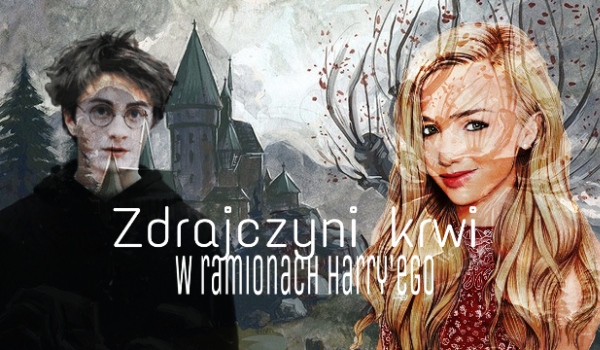 Zdrajczyni krwi #21 w ramionach Harrego