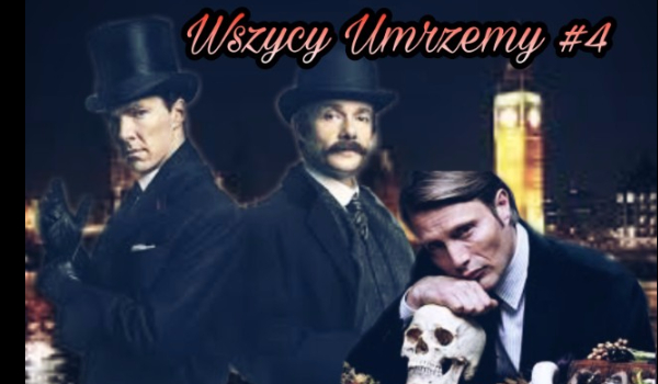 Wszyscy Umrzemy #4