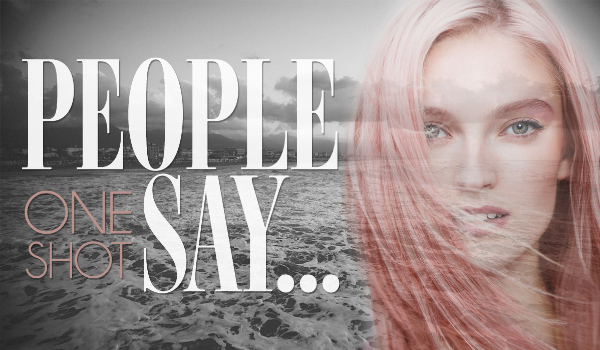 People say… – One Shot