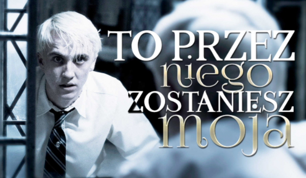 To przez NIEGO zostaniesz MOJA #13