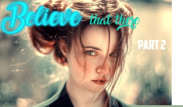 Believe that there #2