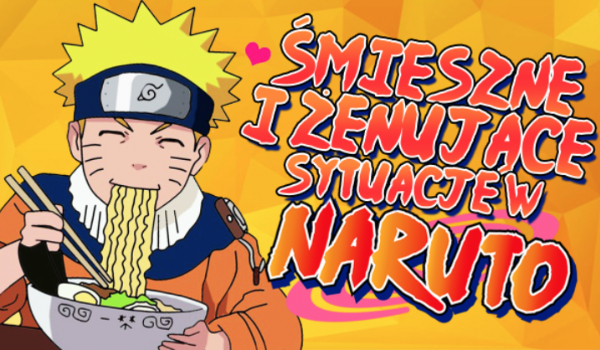 Śmieszne i żenujące sytuacje w Naruto!