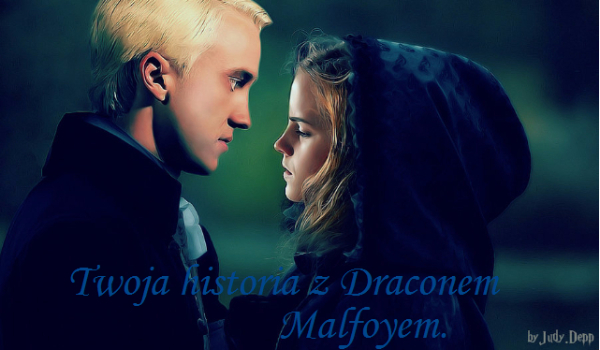Twoja historia z Draconem Malfoyem #1