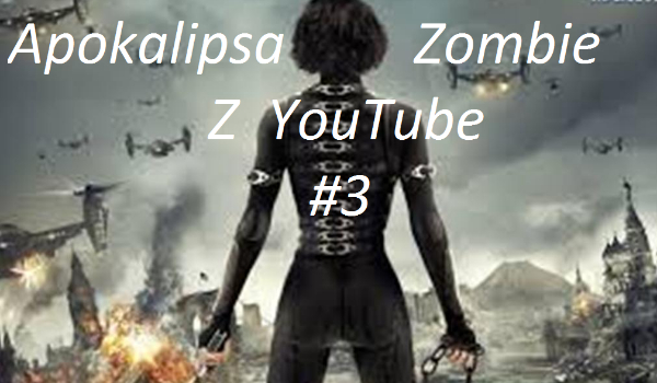 Apokalipsa Zombie z YouTube #3