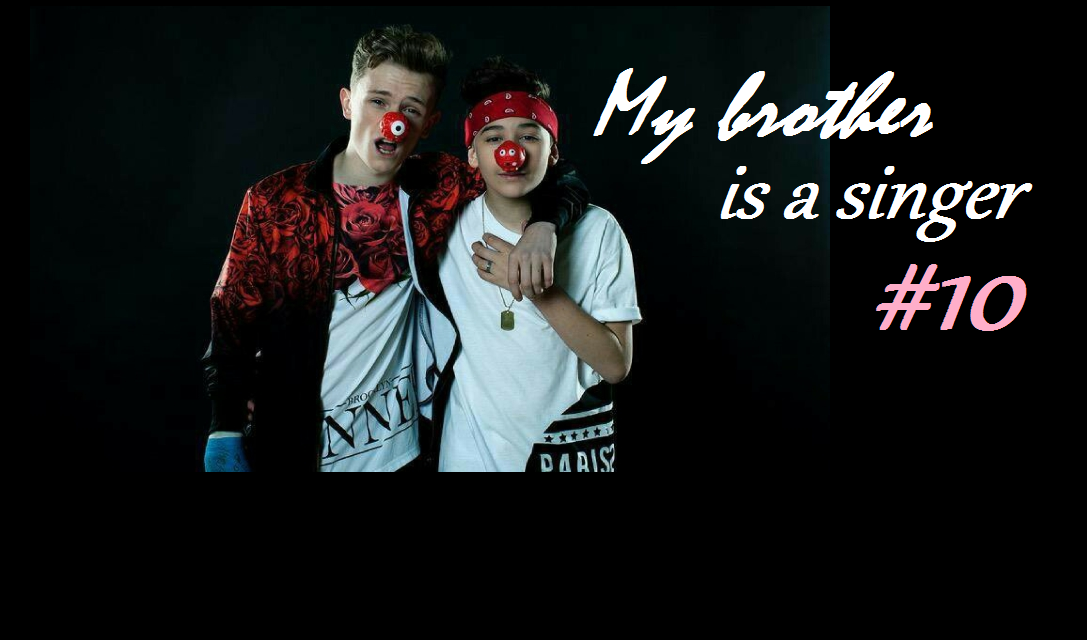 „My brother is a singer” #10! To był żart!