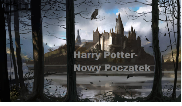 Harry Potter- Nowy Początek #Prolog