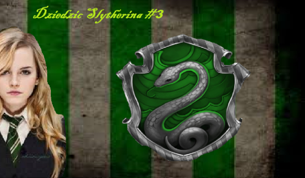 Dziedzic Slytherina #3
