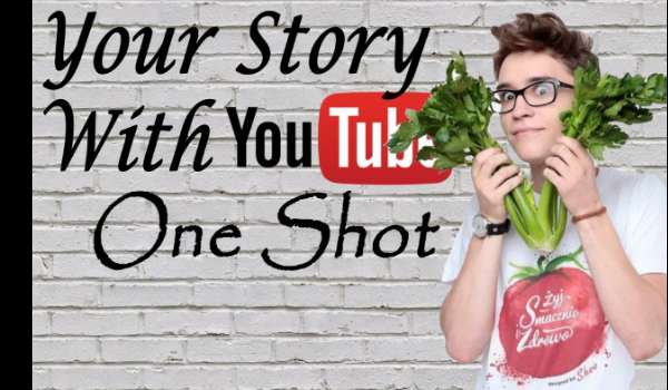 Your Story With YouTube.  ONE SHOT