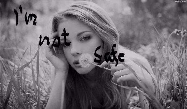 I’m not safe #2
