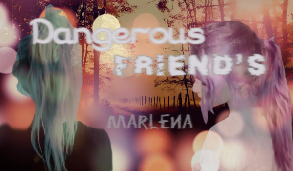 Dangerous friends #15 Marlena