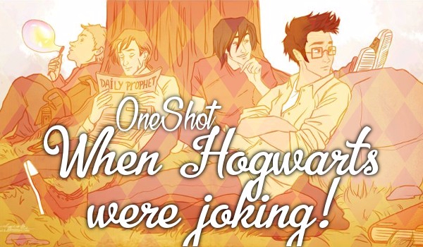 When Hogwarts were joking!