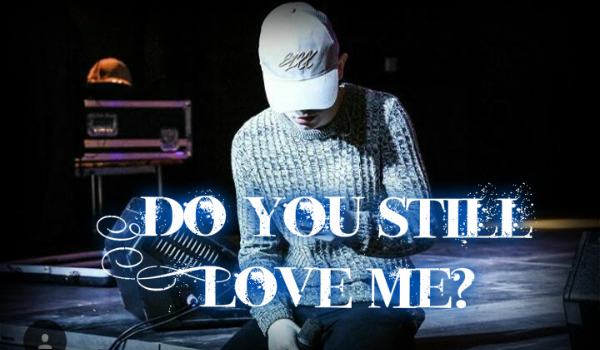 Do You Still Love Me? [16]