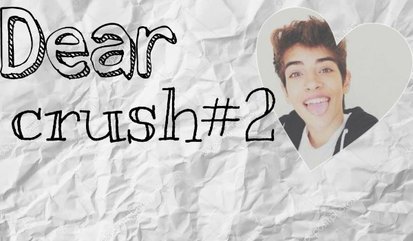 Dear crush #2