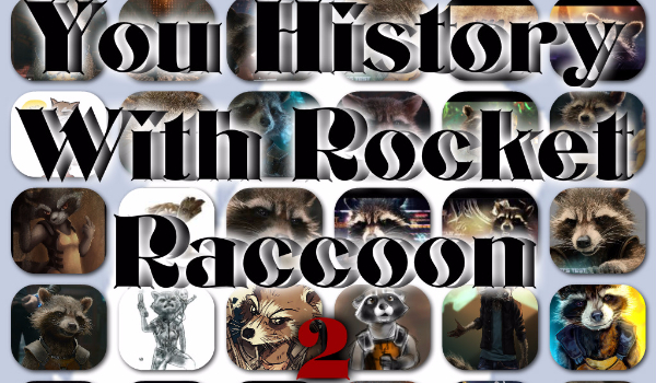 You History With Rocket Raccoon 2