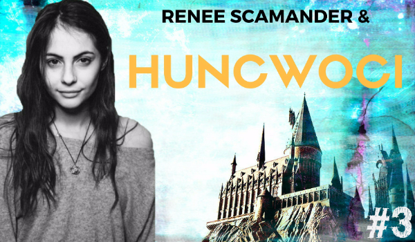 Renee Scamander i Huncwoci #3