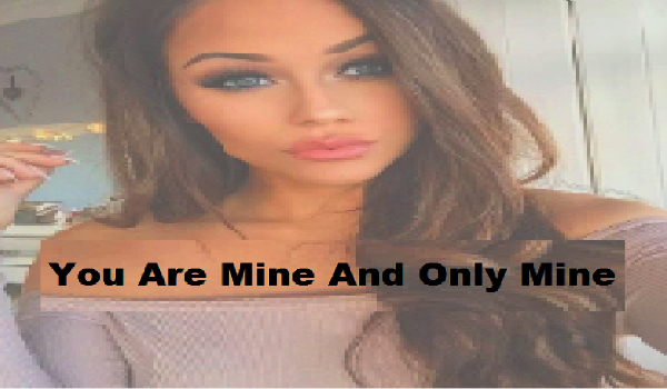 You Are Mine And Only Mine #7