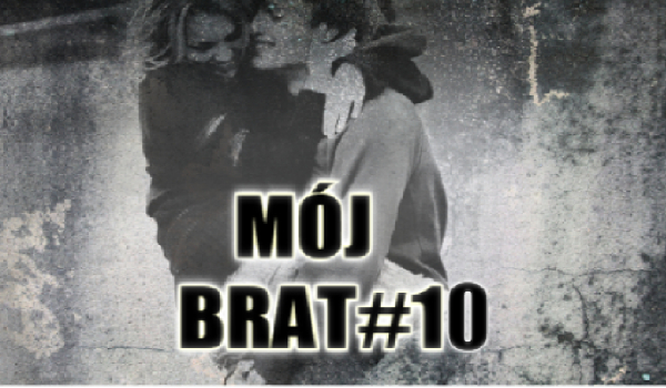 Mój Brat#10