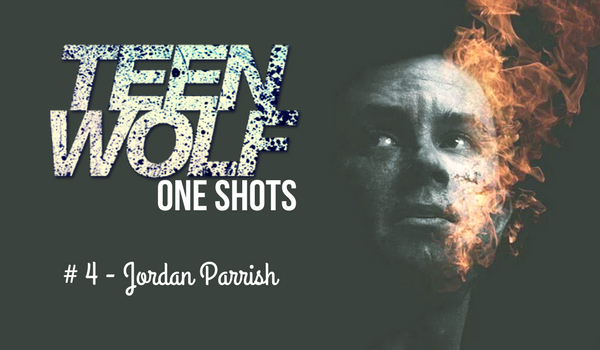 Teen Wolf One Shots #4 – Jordan Parrish