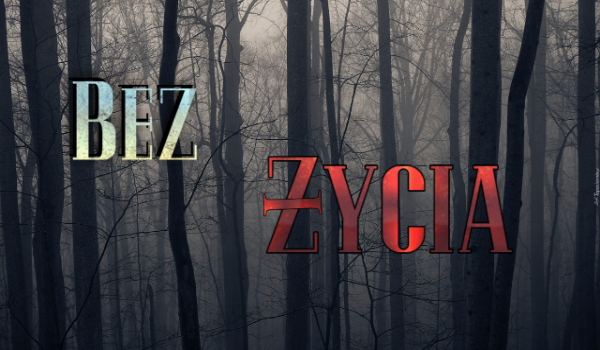 Bez życia rozdział 4