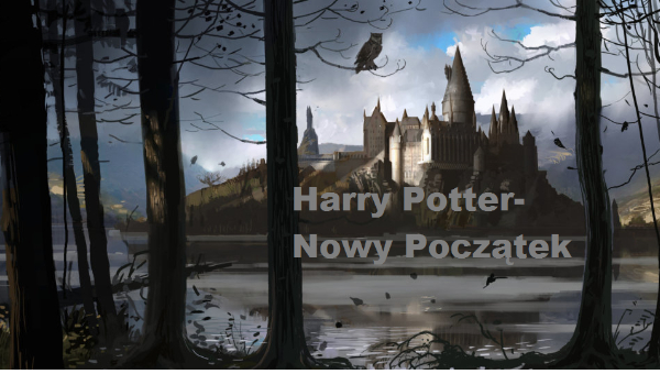 Harry Potter- Nowy Początek #Bohaterowie