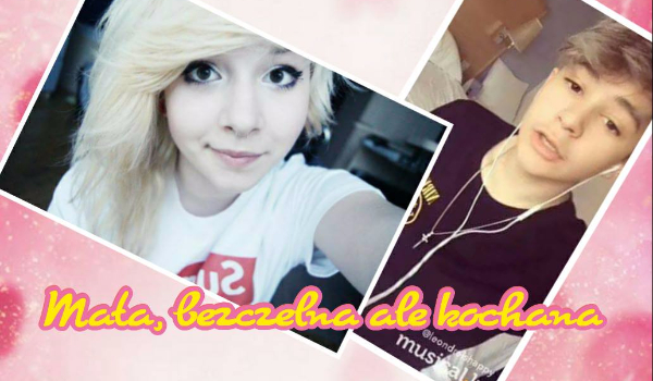 Mała, bezczelna ale kochana #2