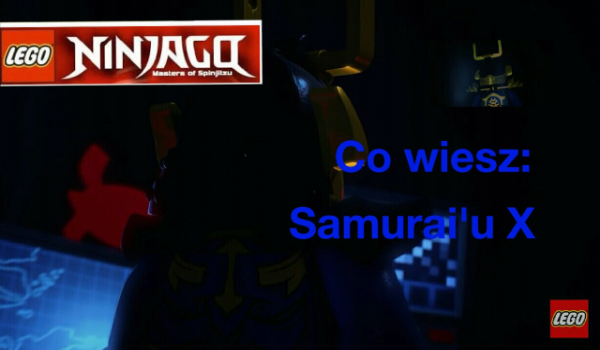 Ninjago:-Narodziny samurai’a X!