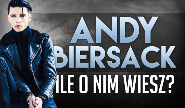 Andy Biersack. Ile o nim wiesz?
