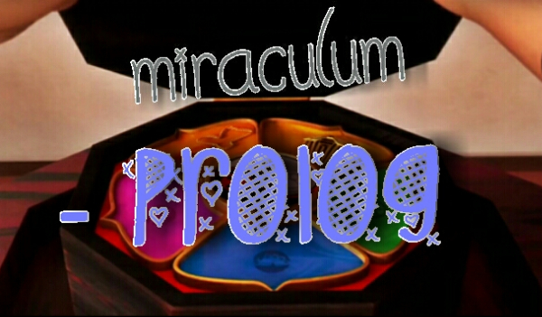 Miraculum – prolog