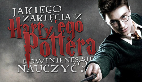 Jakiego zaklęcia z „Harry’ego Pottera” powinieneś się nauczyć?