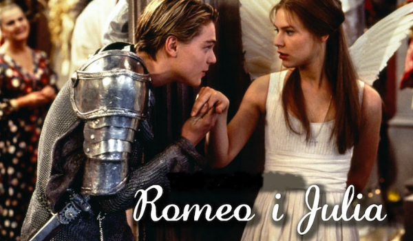 Do kogo jesteś podobny z Romea i Julii ?