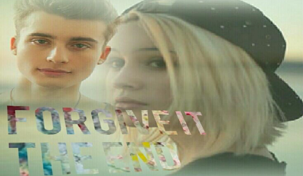 Forgive it the end #4