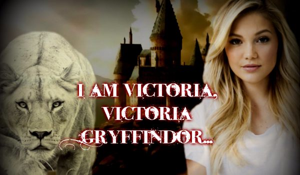 I am Victoria, Victoria Gryffindor…#9