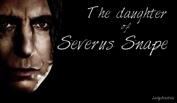 The daughter of  Severus Snape – Gniew Rose #13