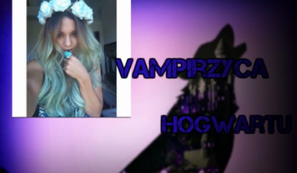 Vampirzyca Hogwartu #1