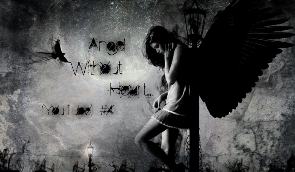 Angel Without Heart… (YouTube) #4