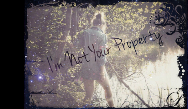I’m Not Your Property ~ prolog