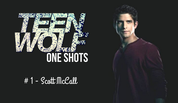 Teen Wolf One Shots #1 – Scott McCall