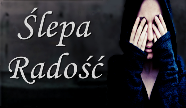 Ślepa Radość #8