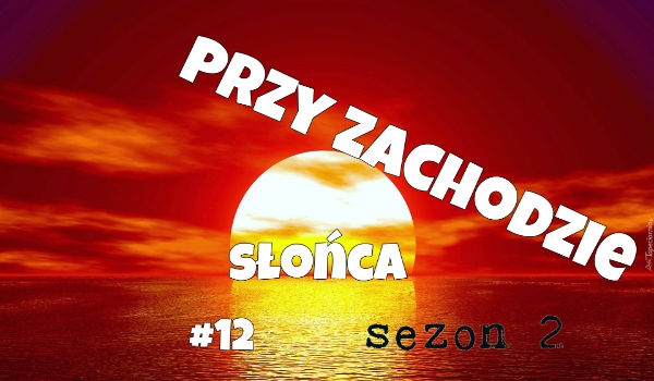 Przy zachodzie słońca #12