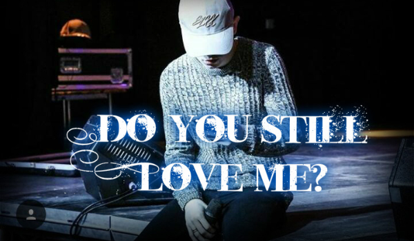 Do You Still Love Me? [15]