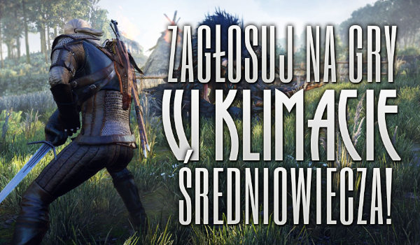 Gry w klimacie średniowiecza!