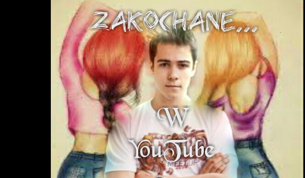 Zakochane… W YouTube#PROLOG