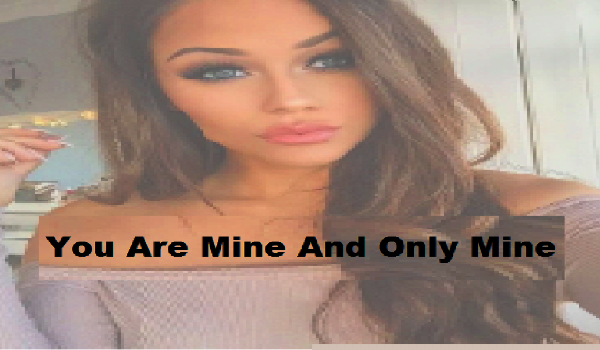You Are Mine And Only Mine #8
