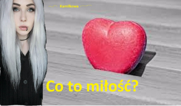 Co to miłość? #1