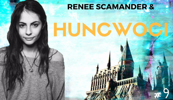 Renee Scamander i Huncwoci #9
