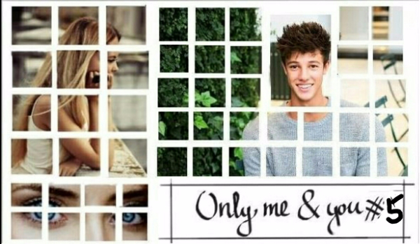 Only me & you #5